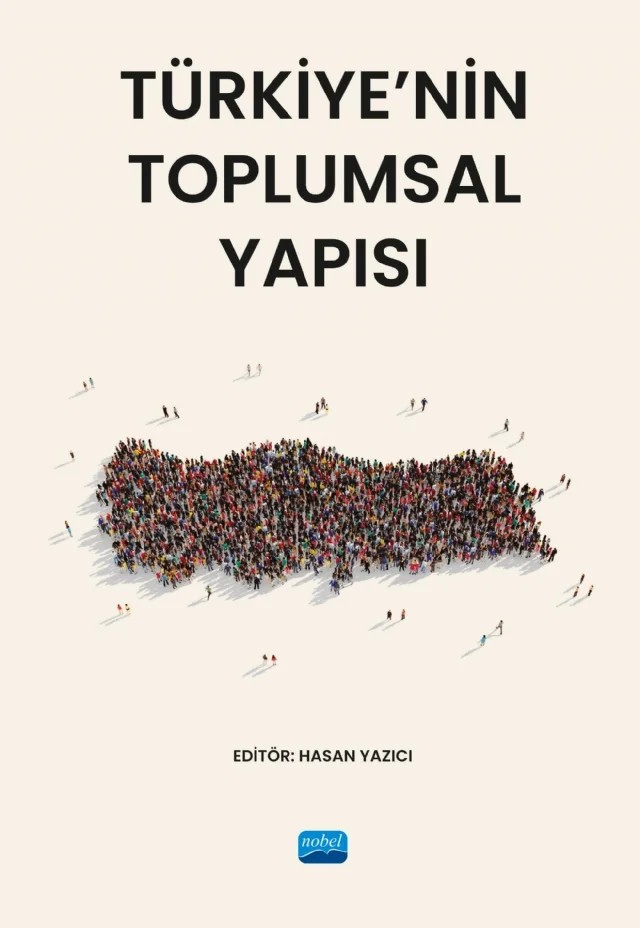 Türkiye’nin Toplumsal Yapısı – Abdulvahap Akıncı, Ali Sönmez, Aykan Karademir, Ayşe Günsel, Halit Yanıkkaya, Hande Çiftçi, Hasan Yazıcı, Haydar Çoruh, Mahmut Hakkı Akın, Mehmet Taş, Meryem Özcan, Muharrem Es, Mustafa Altunok, Mustafa Çağlayandereli, Mustafa Semih Arıcı, Nazmi Avcı, Osman Sarı, Öznur Yaşar, Ramazan Biçer, Sertan D – Nobel Akademik Yayıncılık kitap kapağı