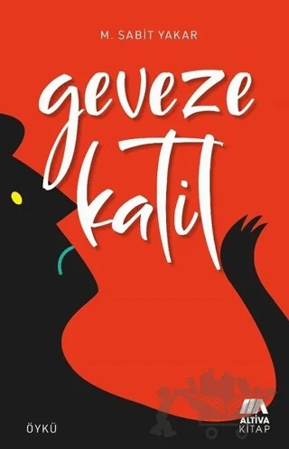 Geveze Katil – M. Sabit Yakar – Altiva Yayınları kitap kapağı