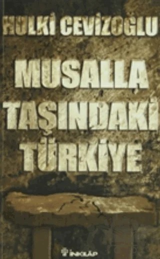 Musalla Taşındaki Türkiye – Hulki Cevizoğlu – İnkılap Kitabevi kitap kapağı