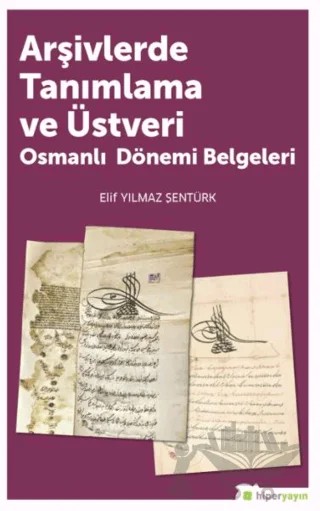 Arşivlerde Tanımlama ve Üstveri – Elif Yılmaz Şentürk – Hiperlink Yayınları kitap kapağı