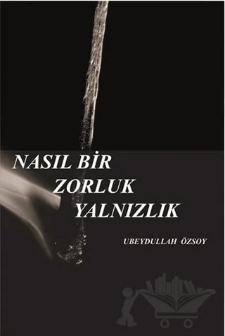 Nasıl Bir Zorluk Yalnızlık – Ubeydullah Özsoy – Gece Kitaplığı kitap kapağı