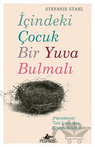 İçindeki Çocuk Bir Yuva Bulmalı – Stefanie Stahl – Pegasus Yayınları kitap kapağı
