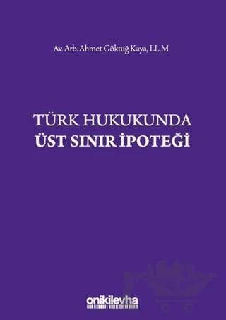 Türk Hukukunda Üst Sınır İpoteği – Ahmet Göktuğ Kaya – On İki Levha Yayınları kitap kapağı