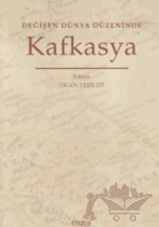 Değişen Dünya Düzeninde Kafkasya – Kolektif – Kitabevi Yayınları kitap kapağı