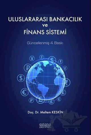 Uluslararası Bankacılık ve Finans Sistemi – Meltem Keskin – Astana Yayınları kitap kapağı