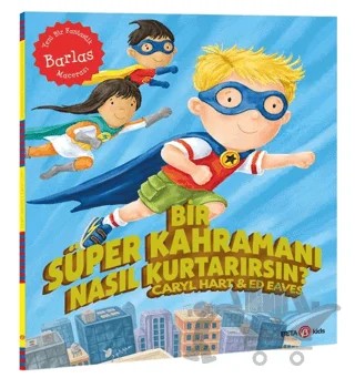 Bir Süper Kahramanı Nasıl Kurtarırsın? – Caryl Hart, Ed Eaves – Beta Kids kitap kapağı