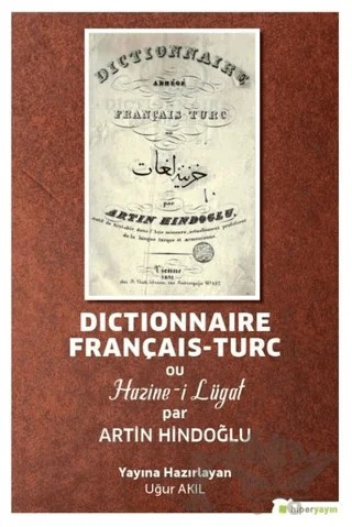 Dictionnaire Français-Turc ou Hazine-i Lügat par Artin Hindoğlu – Uğur Akıl – Hiperlink Yayınları kitap kapağı