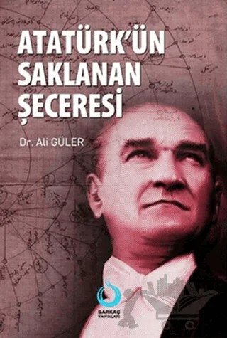 Atatürk'ün Saklanan Şeceresi – Ali Güler – Sarkaç Yayınları kitap kapağı
