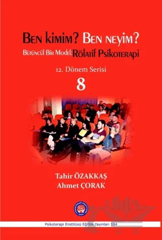 Ben Kimim? Ben Neyim? – Ahmet Çorak, Tahir Özakkaş – Psikoterapi Enstitüsü kitap kapağı