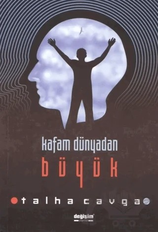 Kafam Dünyadan Büyük – Talha Cavga – Değişim Yayınları kitap kapağı