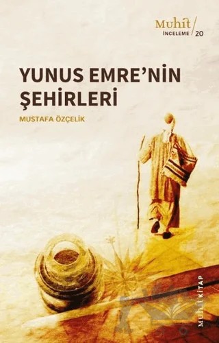 Yunus Emre’nin Şehirleri – Mustafa Özçelik – Muhit Kitap kitap kapağı