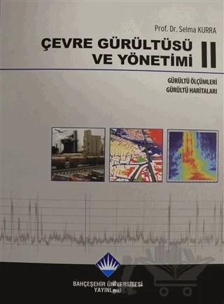 Çevre Gürültüsü ve Yönetimi Cilt 2 – Selma Kurra – Bahçeşehir Üniversitesi Yayınları kitap kapağı