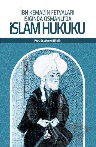 İbn Kemal’in Fetvaları Işığında Osmanlı’da İslam Hukuku – Ahmet İnanır – Sonçağ Yayınları kitap kapağı