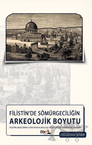 Filistin’de Sömürgeciliğin Arkeolojik Boyutu – Oğuzhan Şener – Öteki Akademi Yayınları kitap kapağı