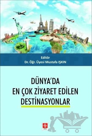 Dünya'da En Çok Ziyaret Edilen Destinasyonlar – Mustafa Işkın – Ekin Basım Yayın kitap kapağı