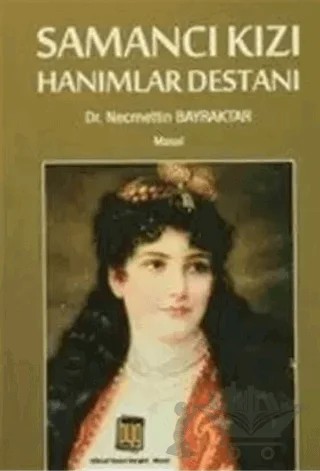 Samancı Kızı Hanımlar Destanı – Necmettin Bayraktar – Baygenç Ajans kitap kapağı