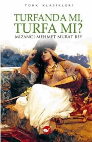 Turfanda mı, Turfa mı? – Mizancı Mehmet Murat Bey – Beyaz Balina Yayınları kitap kapağı