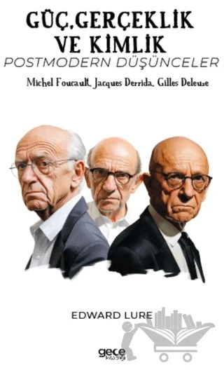 Güç, Gerçeklik ve Kimlik – Michel Foucault, Jacques Derrida, Gilles Deleuze – Gece Kitaplığı kitap kapağı
