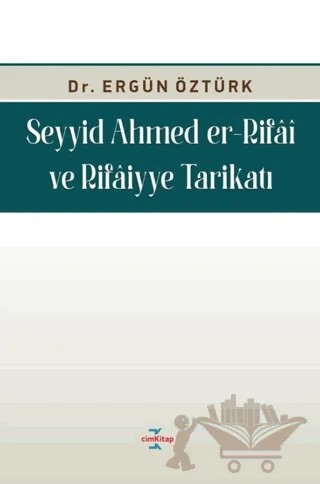 Seyyid Ahmed Er-Rifâî ve Rifâiyye Tarikatı – Ergün Öztürk – cimKitap kitap kapağı