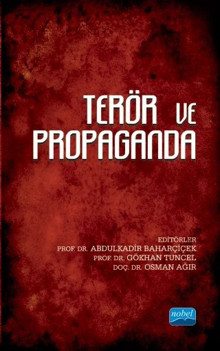Terör ve Propaganda – Abdulkadir Baharçiçek, Alpcan Acar, Canan Katılmış, Ender Akyol, Fatih Tekin, Fatma Nur Özdemir, Gökhan Tuncel, Mehmet Emin Güven, Osman Ağır, Selahaddin Bakan, Umut Turgut Yıldırım – Nobel Akademik Yayıncılık kitap kapağı