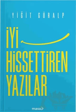 İyi Hissettiren Yazılar – Yiğit Güralp – Masa Kitap kitap kapağı