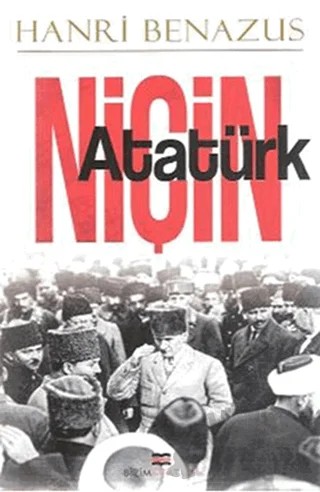 Niçin Atatürk – Hanri Benazus – Bizim Kitaplar Yayınevi kitap kapağı