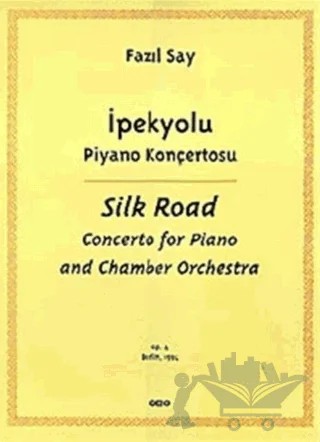 İpekyolu Piyano Konçertosu (Silk Road Concerto for Piano and Chamber Orchestra) – Fazıl Say – Yapı Kredi Yayınları kitap kapağı