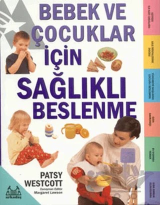Bebek ve Çocuklar İçin Sağlıklı Beslenme – Patsy Westcott – Arkadaş Yayınları kitap kapağı