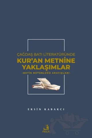 Çağdaş Batı Literatüründe Kur'an Metnine Yaklaşımlar – Ersin Kabakcı – Fecr Yayınları kitap kapağı
