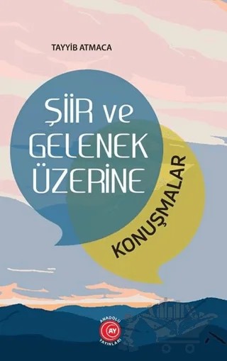 Şiir ve Gelenek Üzerine – Tayyib Atmaca – Anadolu Ay Yayınları kitap kapağı