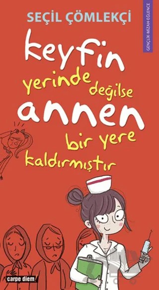 Keyfin Yerinde Değilse Annen Bir Yere Kaldırmıştır – Seçil Çömlekçi – Carpe Diem Kitapları kitap kapağı