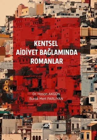 Kentsel Aidiyet Bağlamında Romanlar – Hasan Akgün, Burak Mert Parlıyan – Paradigma Akademi Yayınları kitap kapağı