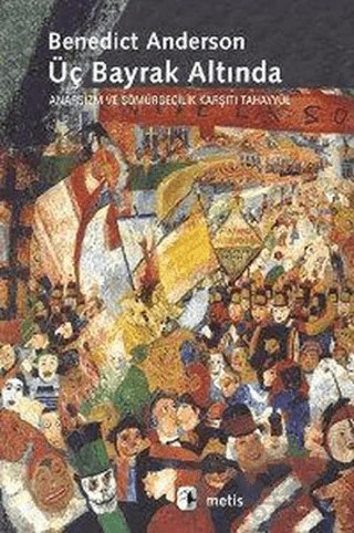 Üç Bayrak Altında – Benedict Anderson – Metis Yayınları kitap kapağı