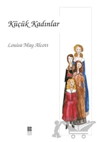 Küçük Kadınlar – Louisa May Alcott – Bilge Kültür Sanat kitap kapağı