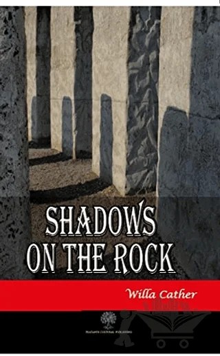 Shadows on the Rock – Willa Cather – Platanus Publishing kitap kapağı