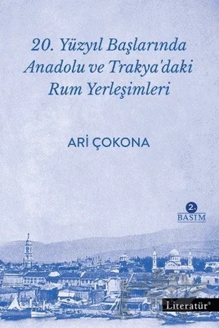 20. Yüzyıl Başlarında Anadolu ve Trakya’daki Rum Yerleşimleri – Ari Çokona – Literatür Yayıncılık kitap kapağı