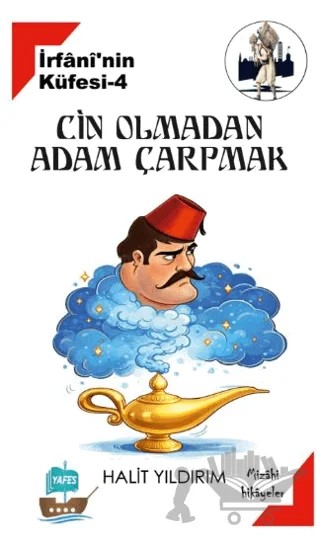 İrfani'nin Küfesi 4 - Cin Olmadan Adam Çarpmak – Halit Yıldırım – Yafes Yayınları kitap kapağı