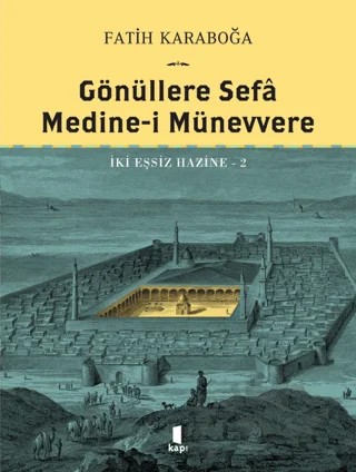 Gönüllere Sefa Medine-i Münevvere – Fatih Karaboğa – Kapı Yayınları kitap kapağı