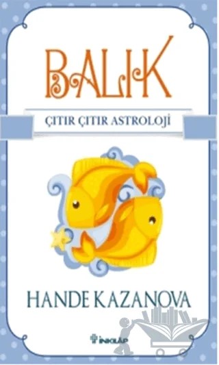 Balık - Çıtır Çıtır Astroloji – Hande Kazanova – İnkılap Kitabevi kitap kapağı