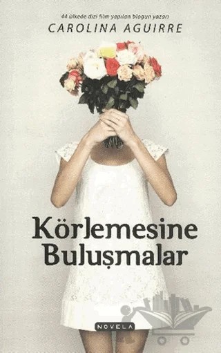 Körlemesine Buluşmalar – Carolina Aguirre – Novella kitap kapağı