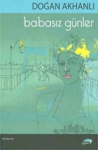 Babasız Günler – Doğan Akhanlı – Turkuvaz Kitap kitap kapağı