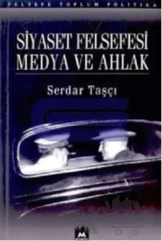 Siyaset Felsefesi Medya ve Ahlak – Serdar Taşçı – Metropol Yayıncılık kitap kapağı