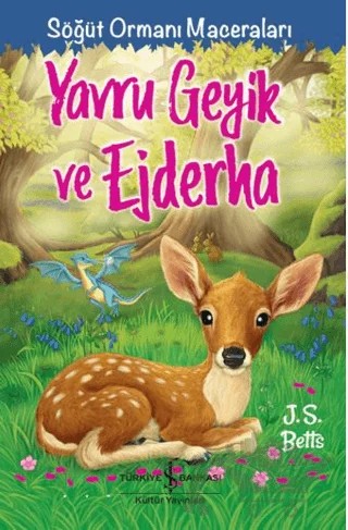 Yavru Geyik Ve Ejderha – Söğüt Ormanı Maceraları – J. S. Betts – İş Bankası Kültür Yayınları kitap kapağı