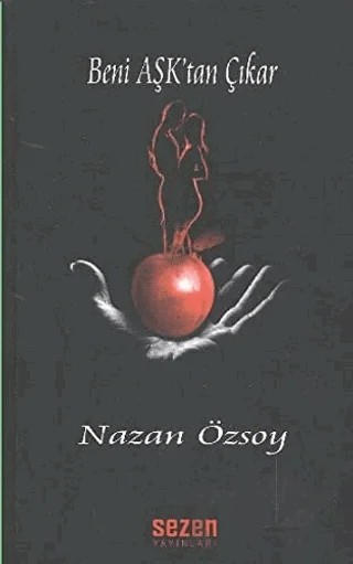 Beni Aşk'tan Çıkar – Nazan Özsoy – Sezen Yayınları kitap kapağı