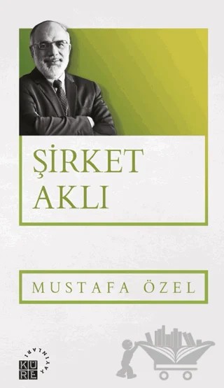 Şirket Aklı – Mustafa Özel – Küre Yayınları kitap kapağı