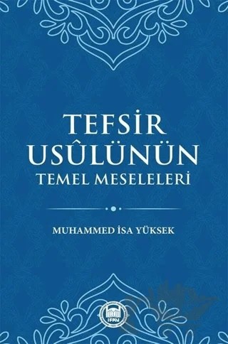 Tefsir Usulünün Temel Meseleleri – Muhammed İsa Yüksek – Marmara Üniversitesi İlahiyat Fakültesi Vakfı kitap kapağı