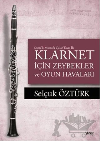 Soma'lı Mustafa Çalar Tavrı ile Klarnet İçin Zeybekler ve Oyun Havaları – Selçuk Öztürk – Gece Kitaplığı kitap kapağı