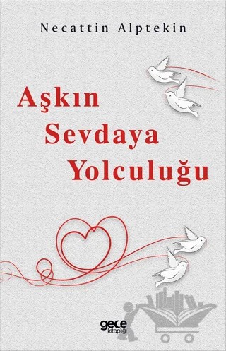 Aşkın Sevdaya Yolculuğu – Necattin Alptekin – Gece Kitaplığı kitap kapağı