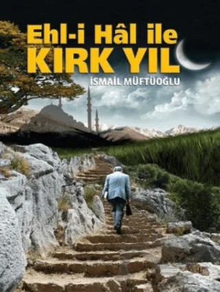 Ehl-i Hal ile Kırk Yıl – İsmail Müftüoğlu – Alioğlu Yayınları kitap kapağı