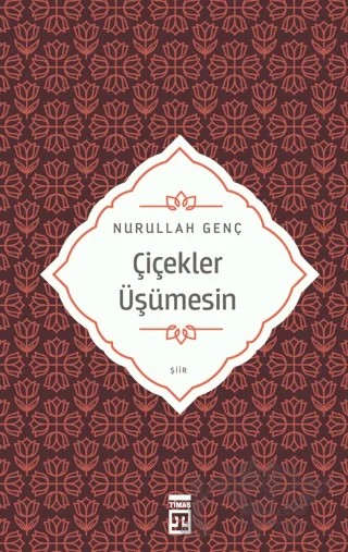 Çiçekler Üşümesin – Nurullah Genç – Timaş Yayınları kitap kapağı